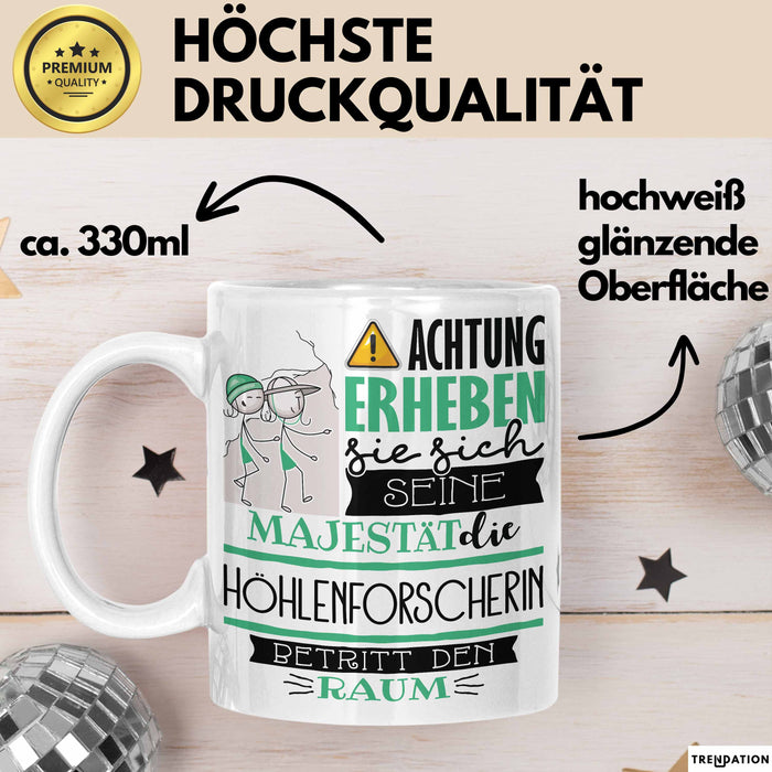 Höhlenforscherin Tasse Geschenk Lustiger Spruch Bitte Erheben Sie Sich Seine Majestät Die Höhlenforscherin Betritt Den Raum Weiß Trendation