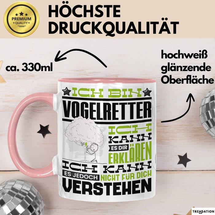 Vogelretter Geschenk Kaffee-Tasse Geschenkidee für Vogelretter Ich Bin Vogelretter Ich Kann Es Dir Erklären Jedoch Nicht Für Dich Verstehen Spruch Lustig Rosa Trendation