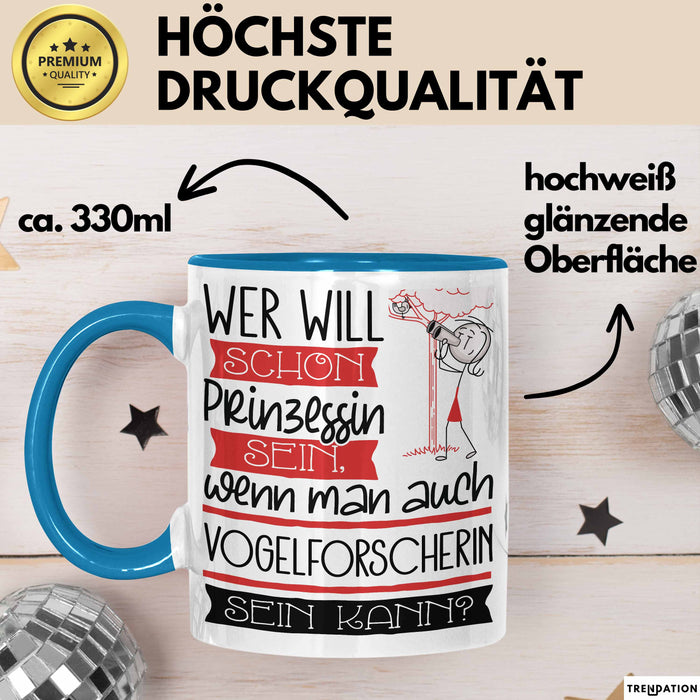 Vogelforscherin Tasse Geschenk Spruch Wer Will Schon Prinzessin Sein Wenn Man Auch Vogelforscherin Sein Kann Blau Trendation