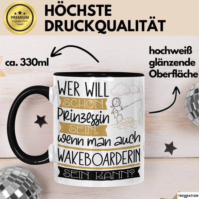 Wakeboarderin Tasse Geschenk Spruch Wer Will Schon Prinzessin Sein Wenn Man Auch Wakeboarderin Sein Kann Trendation