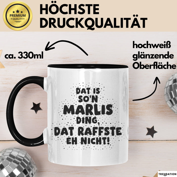 Marlis Tasse Dat Is So'n Marlis Ding, Dat Raffste Eh Nicht Geschenk