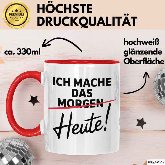 Produktivität Motivation Tasse Geschenk Lustige Geschenkidee Spruch Ich Mache Das Morgen Heute! Rot Trendation