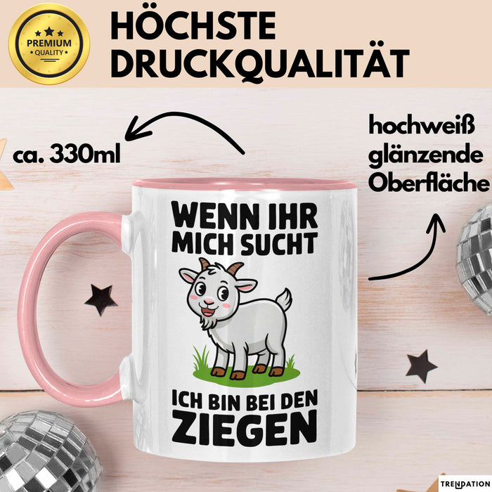 Ziegenbauer Ziegen Tier Tasse Geschenk Lustige Geschenkidee Spruch Wenn Ihr Mich Sucht Ich Bin Bei Den Ziegen Rosa Trendation