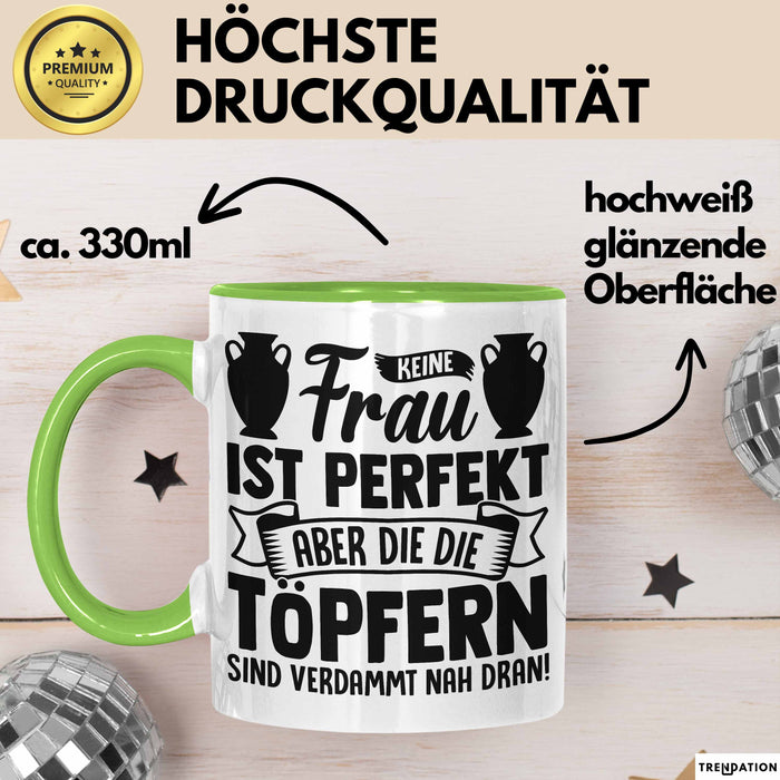 Töpferin Tasse Geschenk Keine Frau Ist Perfekt Aber Die Die Töpfern Sind Verdammt Nah Dran Grün Trendation