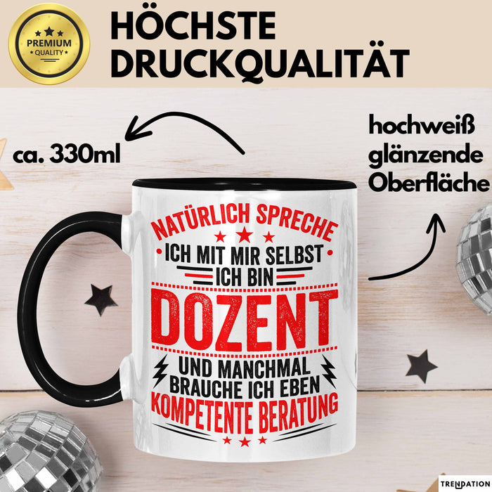 Dozent Vorlesung Tasse Geschenk Lustige Geschenkidee Spruch Ich Bin Dozent Und Manchmal Brauche Ich Eben Kompetente Beratung Trendation