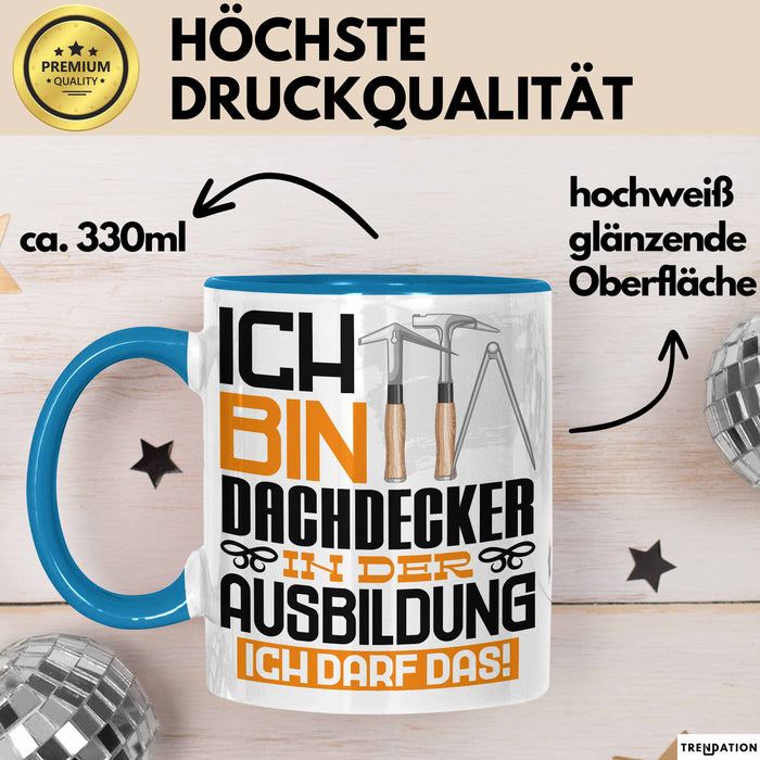 Dachdecker Ausbildung Tasse Geschenk Ich Bin Dachdecker In Der Ausbildung Ich Darf Das Geschenkidee Spruch Blau Trendation