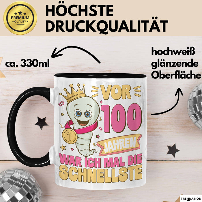 100. Geburtstag Tasse Geschenk Vor 100 Jahren War Ich Mal Die Schnellste Geschenkidee Frauen Mutter Oma Trendation