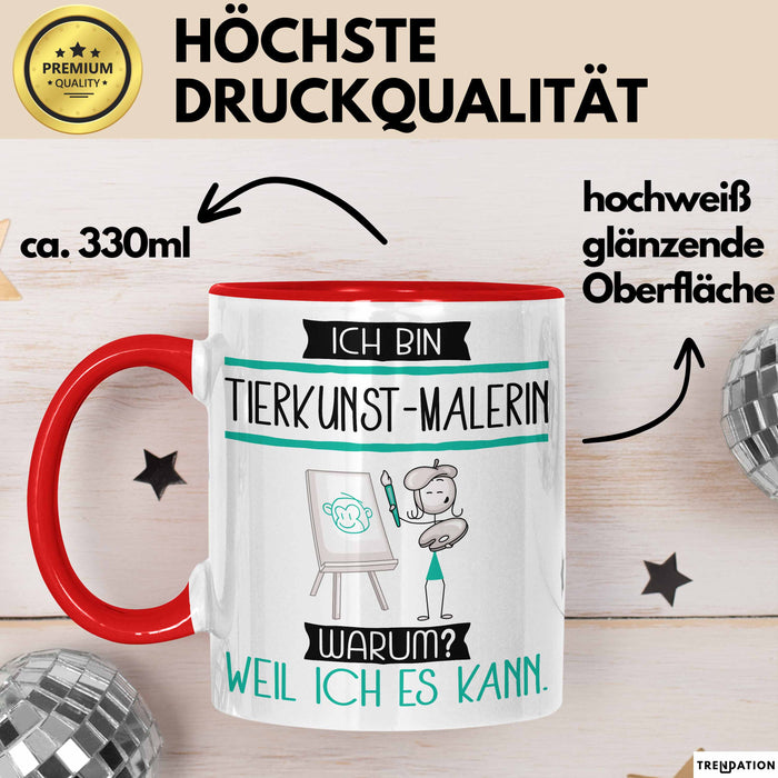 Tierkunst-Malerin Tasse Geschenk Ich Bin Tierkunst-Malerin Warum Weil Ich Es Kann Geschenkidee Geburtstag Rot Trendation