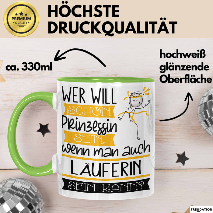 Läuferin Tasse Geschenk Spruch Wer Will Schon Prinzessin Sein Wenn Man Auch Läuferin Sein Kann Grün Trendation
