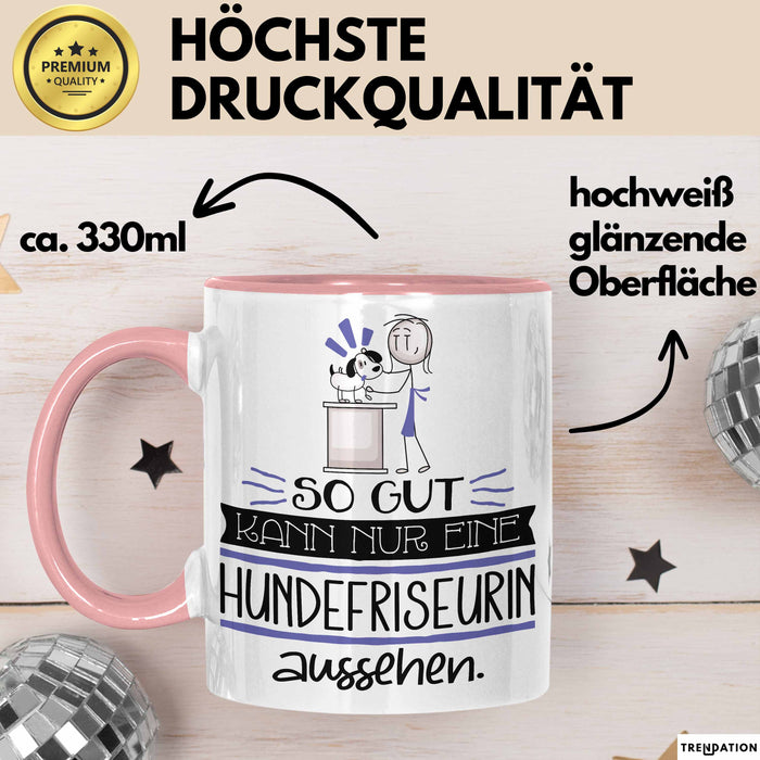 Hundefriseurin Geschenk Tasse So Gut Kann Nur Eine Hundefriseurin Aussehen Geschenkidee Geburtstag Weihnachten Lustig Rosa Trendation