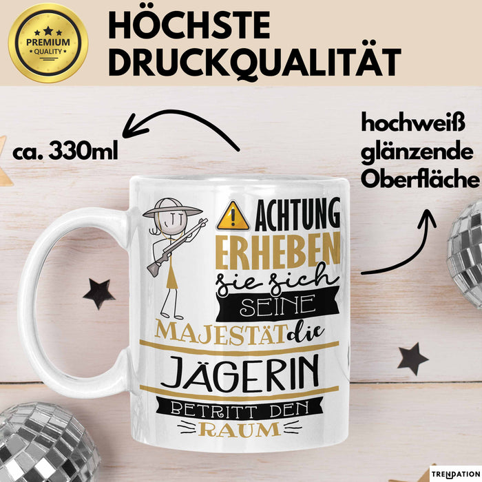 Jägerin Tasse Geschenk Lustiger Spruch Bitte Erheben Sie Sich Seine Majestät Die Jägerin Betritt Den Raum Weiß Trendation