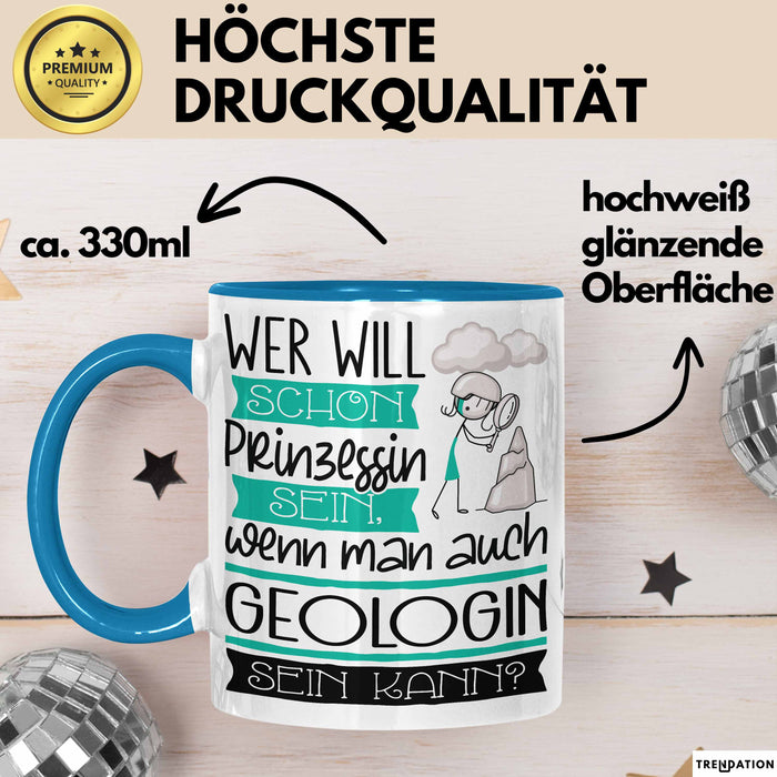 Geologin Tasse Geschenk Spruch Wer Will Schon Prinzessin Sein Wenn Man Auch Geologin Sein Kann Blau Trendation