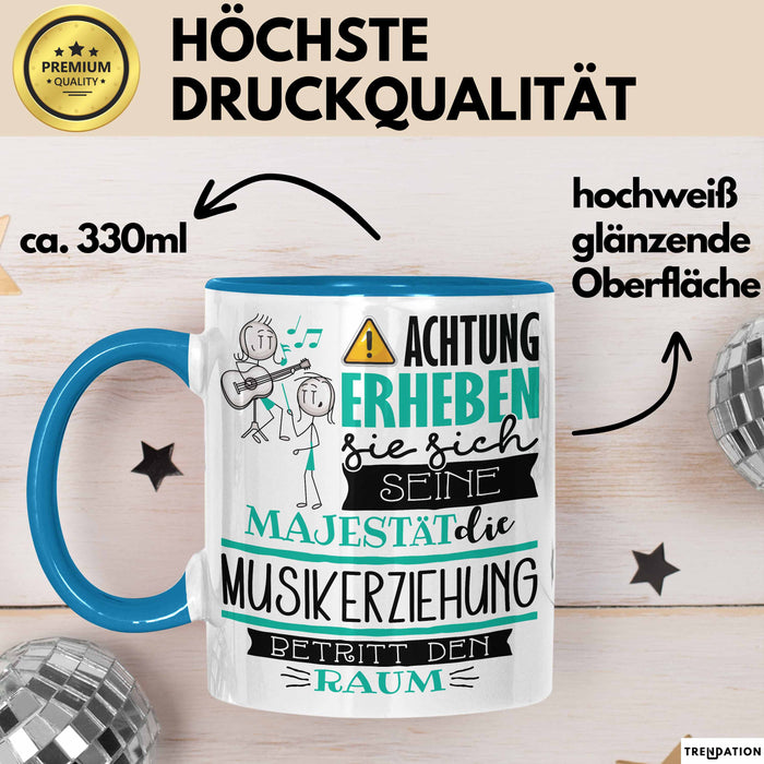 Musikerziehung Tasse Geschenk Lustiger Spruch Bitte Erheben Sie Sich Seine Majestät Die Musikerziehung Betritt Den Raum Blau Trendation
