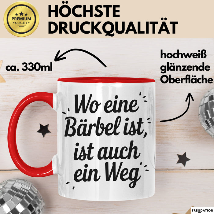 Bärbel Tasse Geschenk Wo Eine Bärbel Ist Ist Auch Ein Weg Geschenkidee Becher mit Name Rot Trendation