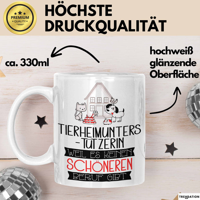 Tierheimunterstützerin Weil Es Keinen Schöneren Beruf Gibt Tasse Geschenk für Eine Tierheimunterstützerin Lustig Weiß Trendation
