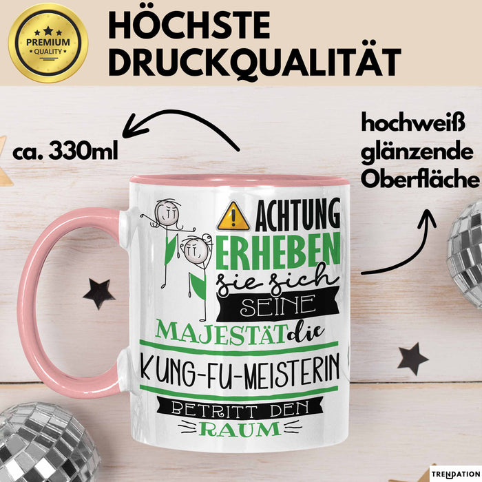 Kung-Fu-Meisterin Tasse Geschenk Lustiger Spruch Bitte Erheben Sie Sich Seine Majestät Die Kung-Fu-Meisterin Betritt Den Raum Rosa Trendation