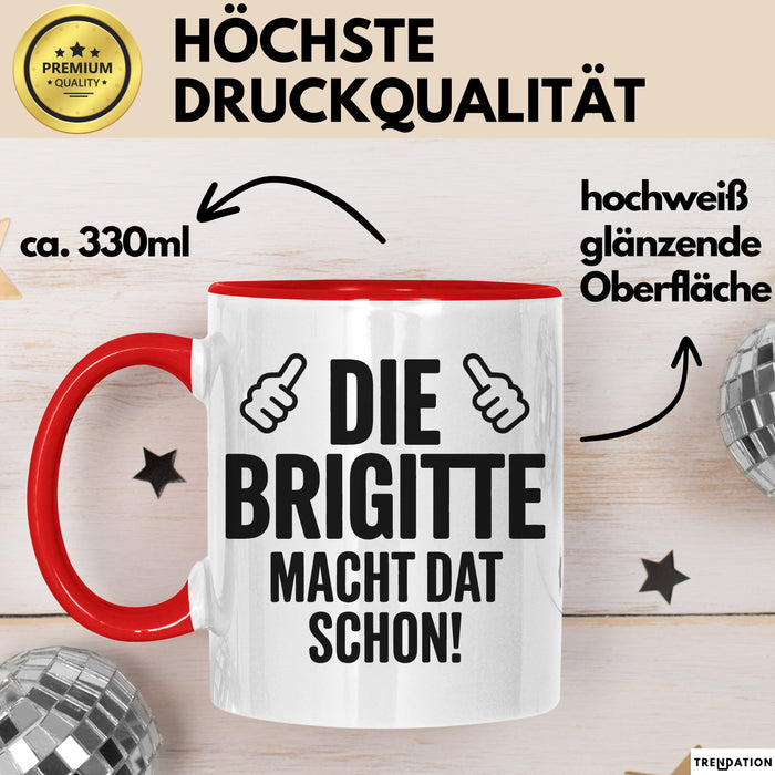 Brigitte Tasse Geschenk Die Brigitte Macht Dat Schon Geschenkidee Becher mit Name Rot Trendation