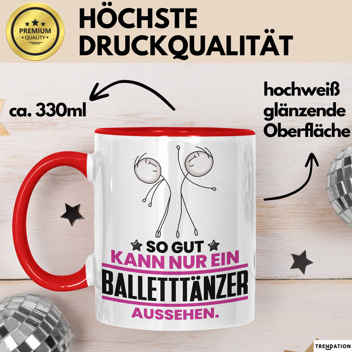 Balletttänzer Geschenk Tasse So Gut Kann Nur Ein Balletttänzer Aussehen Geschenkidee Kaffee-Becher Rot Trendation