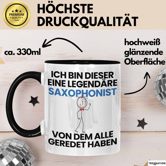 Saxophonist Geschenk Tasse Lustige Geschenkidee Geburtstag für Saxophonist Ich Bin Dieser Legendäre Saxophonist Von Dem Alle Geredet Haben Kaffee-Becher Schwarz Trendation