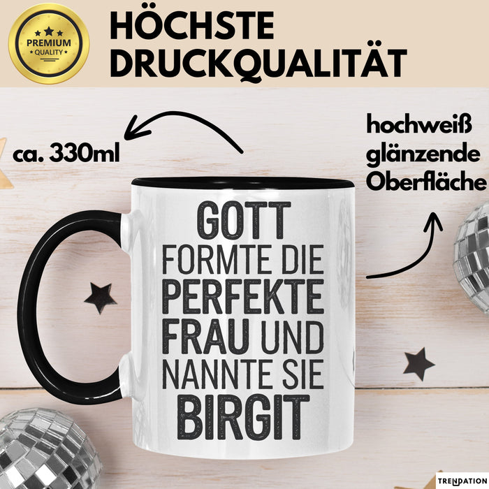 Birgit Tasse Geschenk Gott Formte Die Perfekte Frau Birgit Geschenkidee Schwarz Trendation