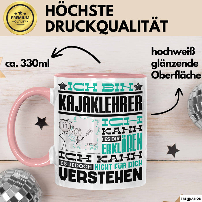 Kajaklehrer Geschenk Kaffee-Tasse Geschenkidee für Kajaklehrer Ich Bin Kajaklehrer Ich Kann Es Dir Erklären Jedoch Nicht Für Dich Verstehen Spruch Lustig Rosa Trendation
