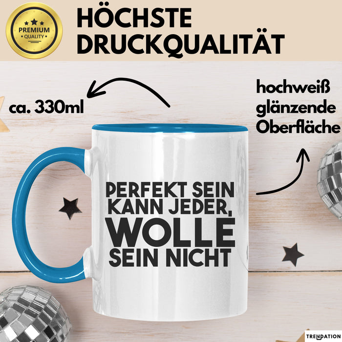 Wolle Tasse Perfekt Sein Kann Jeder, Wolle Sein Nicht Geschenk