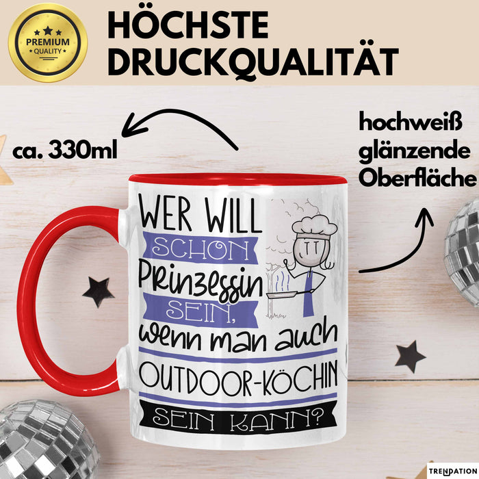Outdoor-Köchin Tasse Geschenk Spruch Wer Will Schon Prinzessin Sein Wenn Man Auch Outdoor-Köchin Sein Kann Rot Trendation