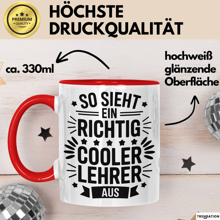 Lehrer Unterricht Wertschätzung Tasse Geschenk Lustige Geschenkidee Spruch So Sieht Ein Richtig Cooler Lehrer Aus Rot Trendation