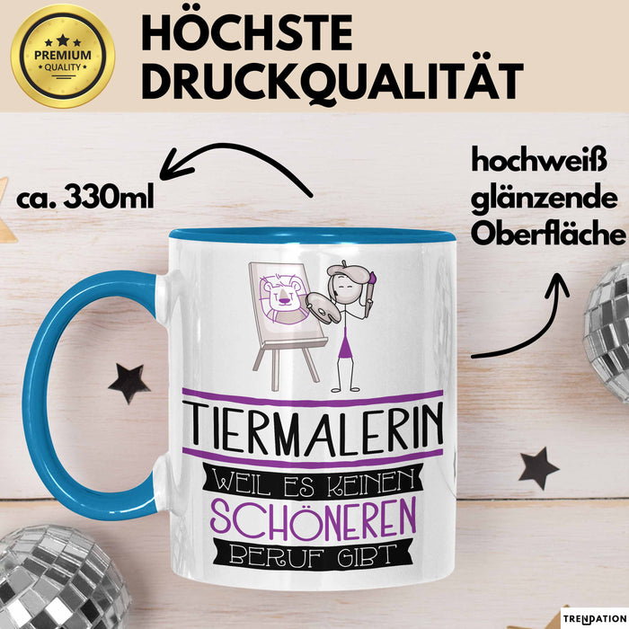 Tiermalerin Weil Es Keinen Schöneren Beruf Gibt Tasse Geschenk für Eine Tiermalerin Lustig Blau Trendation