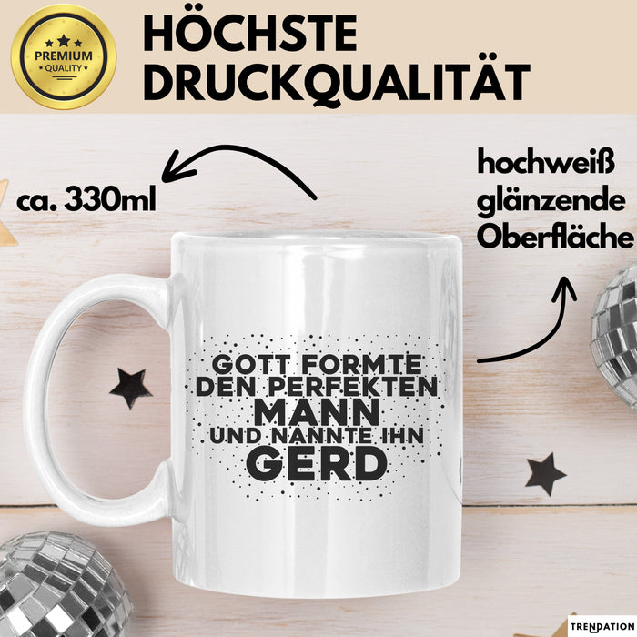 Gerd Tasse Gott Formte Den Perfekten Mann Und Nannte Ihn Gerd Geschenk
