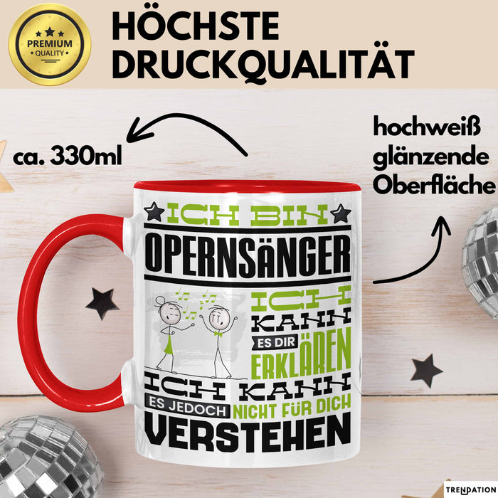 Opernsänger Geschenk Tasse Geschenkidee für Opernsänger Geburtstag Lustig Ich Bin Opernsänger Ich Kann Es Dir Erklären Aber Nicht Für Dich Verstehen Rot Trendation