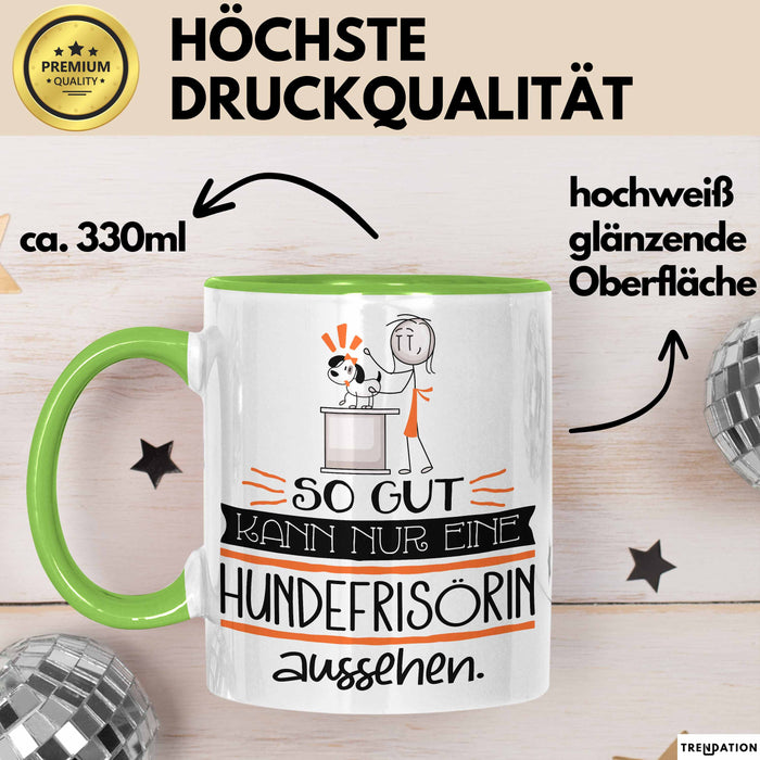 Hundefrisörin Geschenk Tasse So Gut Kann Nur Eine Hundefrisörin Aussehen Geschenkidee Geburtstag Weihnachten Lustig Grün Trendation