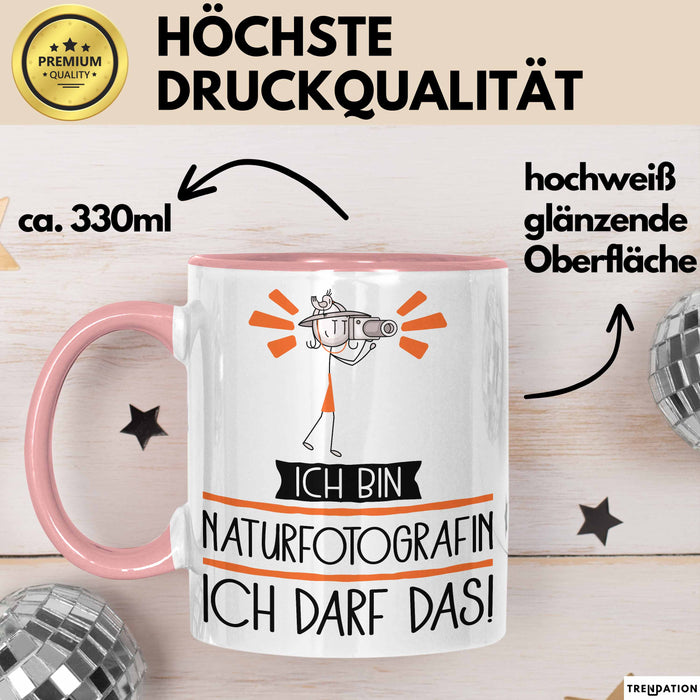 Geschenk für Naturfotografin Tasse Lustige Geschenkidee Geburtstag Ich Bin Naturfotografin Ich Darf Das Rosa Trendation