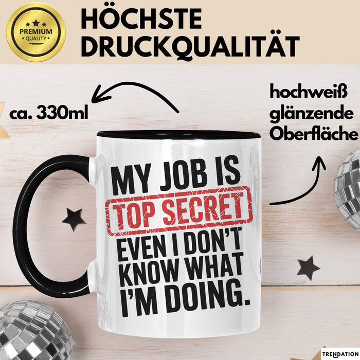 Job Tasse Geschenk My Job Is Top Secret Geschenkidee Lustig Beruf Schwarz Trendation