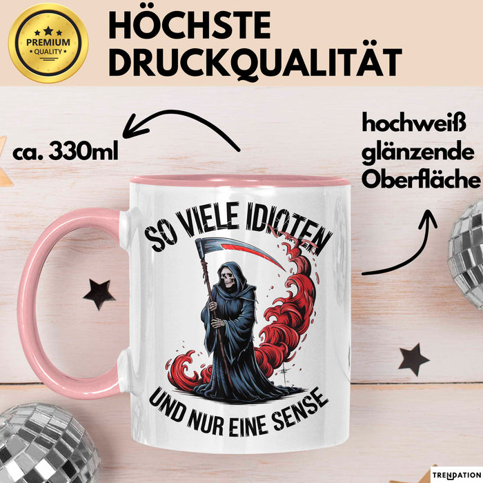 Sensenmann Tasse Geschenk Lustige Geschenkidee Spruch So Viele Idioten Und Nur Eine Sense Rosa Trendation