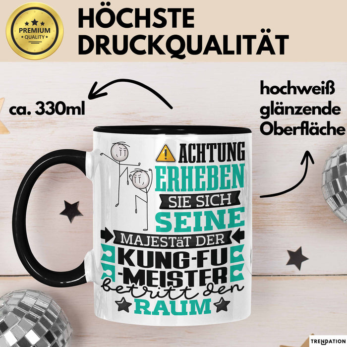 Kung-Fu-Meister Geschenk Tasse Lustiger Spruch Erheben Sie Sich Der Kung-Fu-Meister Betritt den Raum Schwarz Trendation