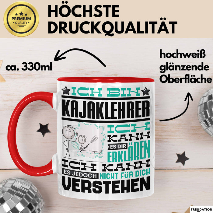 Kajaklehrer Geschenk Kaffee-Tasse Geschenkidee für Kajaklehrer Ich Bin Kajaklehrer Ich Kann Es Dir Erklären Jedoch Nicht Für Dich Verstehen Spruch Lustig Rot Trendation