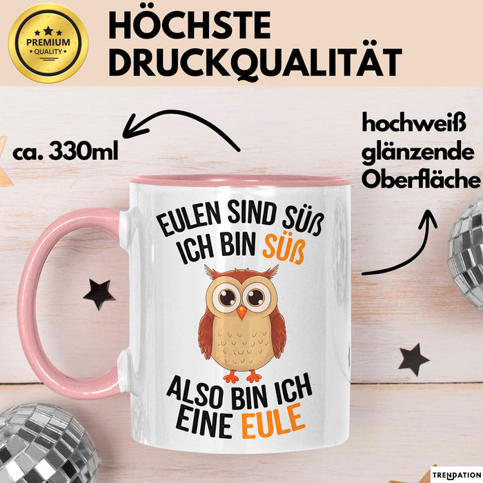 Eule Tierliebhaber Tasse Geschenk Lustige Geschenkidee Spruch Eulen Sind Süß Ich Bin Süß Also Bin Ich Eine Eule Rosa Trendation