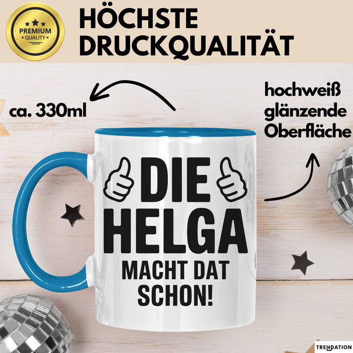 Helga Tasse Geschenk Die Helga Macht Dat Schon Geschenkidee Becher mit Name Blau Trendation
