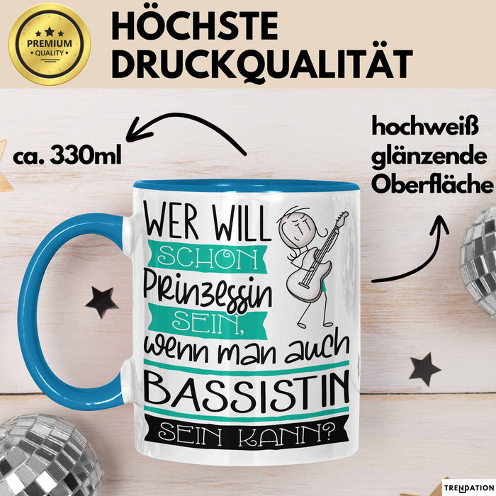 Bassistin Tasse Geschenk Spruch Wer Will Schon Prinzessin Sein Wenn Man Auch Bassistin Sein Kann Blau Trendation