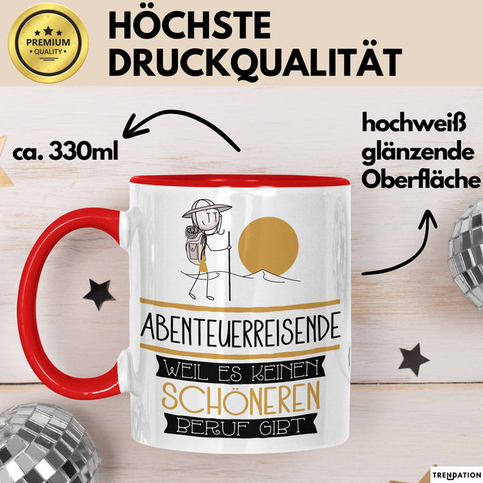 Abenteuerreisende Weil Es Keinen Schöneren Beruf Gibt Tasse Geschenk für Eine Abenteuerreisende Lustig Rot Trendation