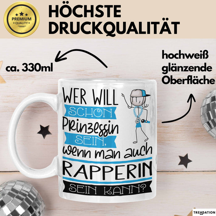 Rapperin Tasse Geschenk Spruch Wer Will Schon Prinzessin Sein Wenn Man Auch Rapperin Sein Kann Weiß Trendation