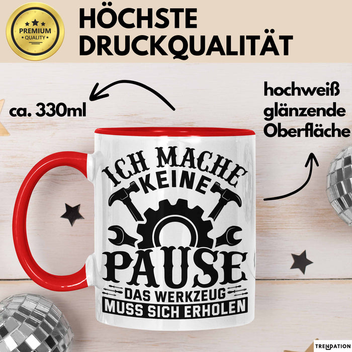Handwerker Geschenk Tasse Ich Mache Keine Pause Das Werkzeug Muss Sich Erholen KFZ Mechaniker Hausmeister Elektroniker Anlagenmechaniker Rot Trendation
