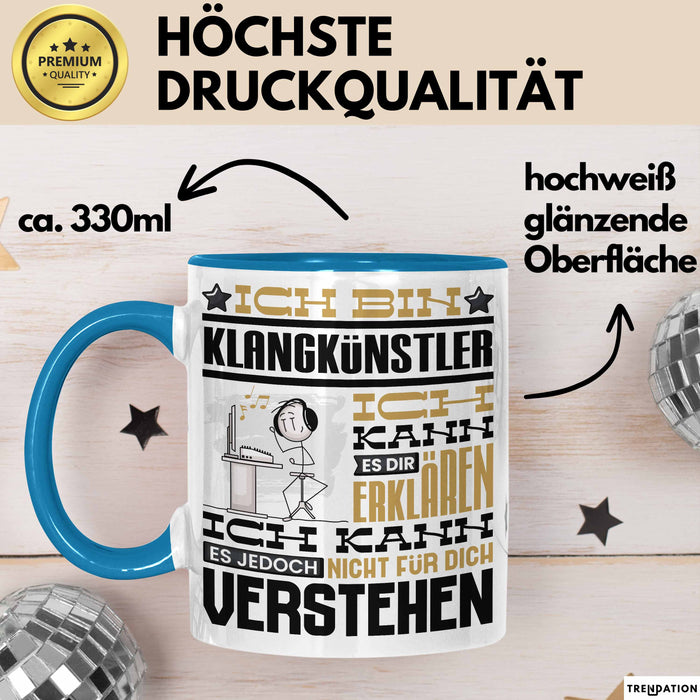 Klangkünstler Geschenk Tasse Lustige Geschenkdiee für einen Klangkünstler Geburtstag Ich Bin Klangkünstler Ich Kann Es Dir Erklären Aber Nicht Für Dich Verstehen Blau Trendation