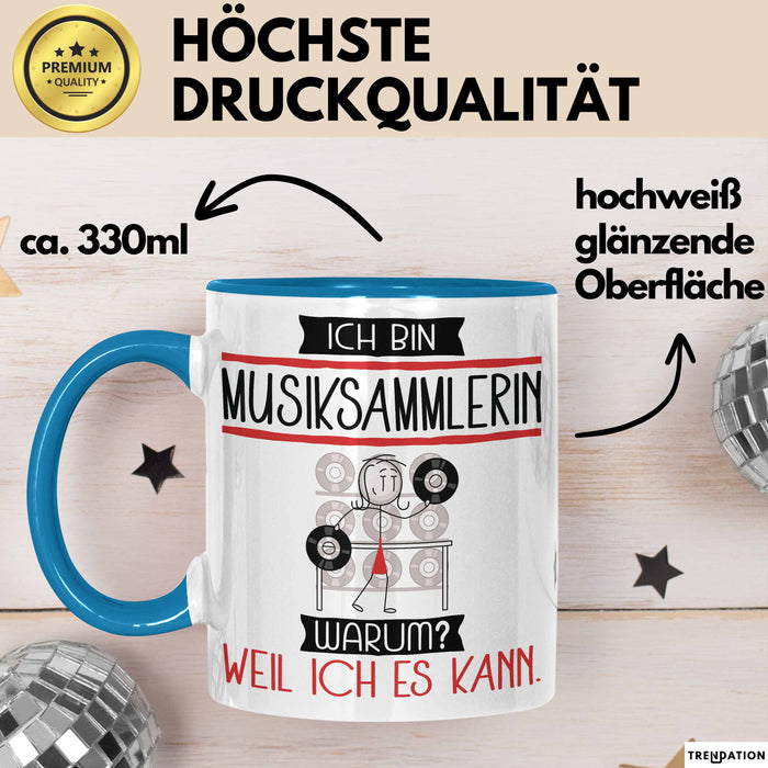 Musiksammlerin Tasse Geschenk Ich Bin Musiksammlerin Warum Weil Ich Es Kann Geschenkidee Geburtstag Blau Trendation