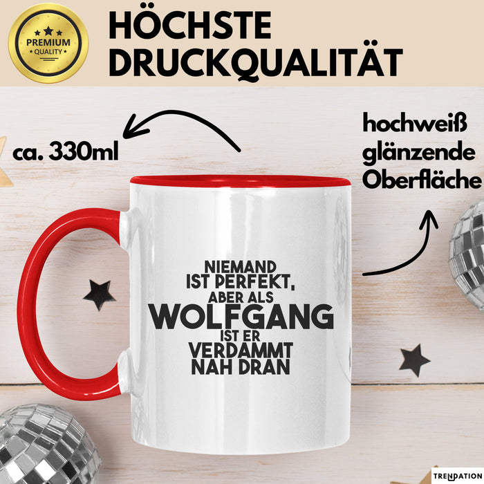 Wolfgang Tasse Niemand Ist Perfekt, Wolfgang Ist Nah Dran Geschenk Rot Trendation