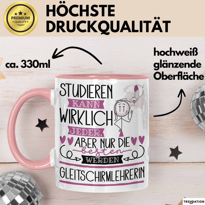 Gleitschirmlehrerin Tasse Lustiges Geschenk Studieren Kann Wirklich Jeder Nur Die Besten Werden Gleitschirmlehrerin Rosa Trendation