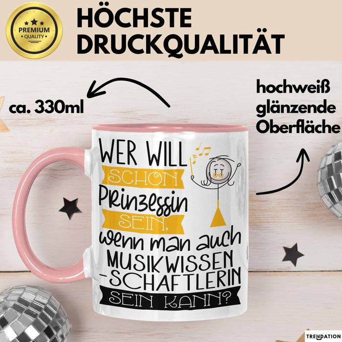 Musikwissenschaftlerin Tasse Geschenk Spruch Wer Will Schon Prinzessin Sein Wenn Man Auch Musikwissenschaftlerin Sein Kann Rosa Trendation