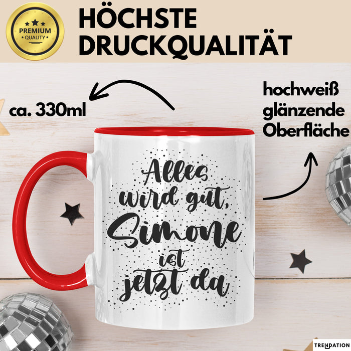 Simone Tasse Alles Wird Gut, Simone Ist Jetzt Da Geschenk