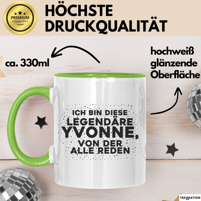 Yvonne Tasse Ich Bin Diese Legendaere Yvonne, Von Der Alle Reden Geschenk